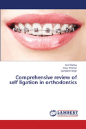 Comprehensive review of self ligation in orthodontics