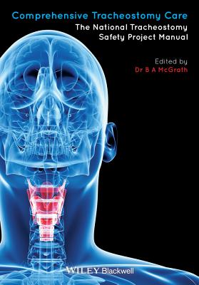 Comprehensive Tracheostomy Care: The National Tracheostomy Safety Project Manual - McGrath, Brendan (Editor)