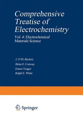 Comprehensive Treatise of Electrochemistry: Vol. 4: Electrochemical Materials Science - Bockris, John (Editor), and Bockris, J O'M