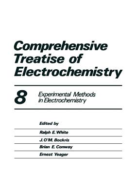 Comprehensive Treatise of Electrochemistry: Volume 8 Experimental Methods in Electrochemistry - Horsman, Peter (Editor), and Conway, Brian E (Editor), and Yeager, E (Editor)