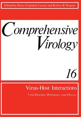 Comprehensive Virology: Vol. 16: Virus-Host Interactions: Viral Invasion, Persistence, and Disease - Fraenkel-Conrat, Heinz (Editor)