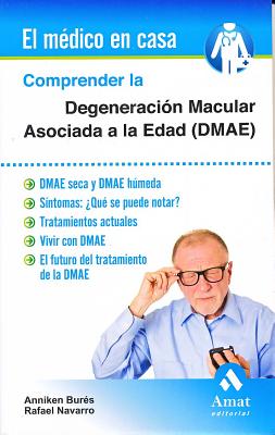 Comprender La Degeneracion Macular Asociada a la Edad - Bures, Anniken, and Navarro, Rafael