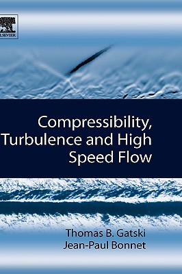 Compressibility, Turbulence and High Speed Flow - Gatski, Thomas B, and Bonnet, Jean-Paul