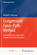 Compressive Force-Path Method: Unified Ultimate Limit-state Design of Concrete Structures - Kotsovos, Michael D