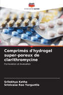 Comprim?s d'hydrogel super-poreux de clarithromycine