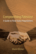 Compromising Palestine: A Guide to Final Status Negotiations