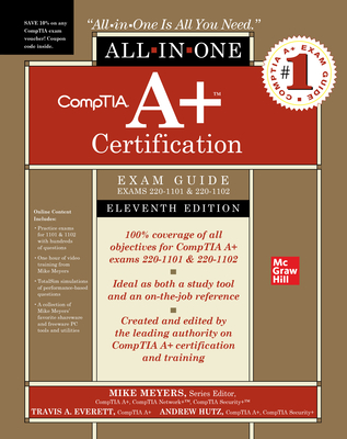 Comptia A+ Certification All-In-One Exam Guide, Eleventh Edition (Exams 220-1101 & 220-1102) - Meyers, Mike (Editor), and Everett, Travis A, and Hutz, Andrew