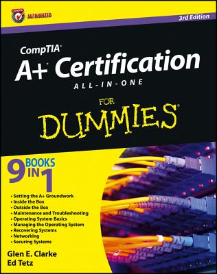 CompTIA A+ Certification All-In-One for Dummies - Clarke, Glen E, and Tetz, Edward