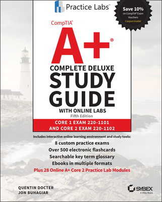 Comptia A+ Complete Deluxe Study Guide with Online Labs: Core 1 Exam 220-1101 and Core 2 Exam 220-1102 - Docter, Quentin, and Buhagiar, Jon