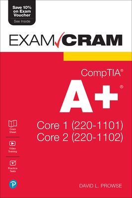 CompTIA A+ Core 1 (220-1101) and Core 2 (220-1102) Exam Cram - Prowse, David