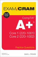 Comptia A+ Practice Questions Exam Cram Core 1 (220-1001) and Core 2 (220-1002)
