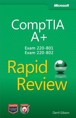 CompTIA A+ Rapid Review (Exam 220-801 and Exam 220-802) - Gibson, Darril