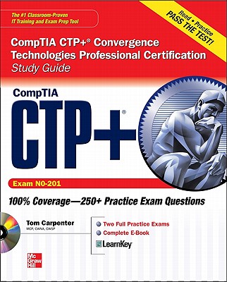 CompTIA CTP+ Convergence Technologies Professional Certification Study Guide (Exam CN0-201) - Carpenter, Tom