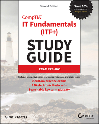 Comptia It Fundamentals (Itf+) Study Guide: Exam Fc0-U61 - Docter, Quentin