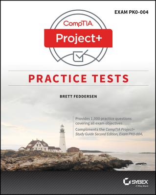 Comptia Project+ Practice Tests: Exam Pk0-004 - Feddersen, Brett J