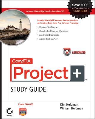 Comptia Project+ Study Guide Authorized Courseware: Exam Pk0-003 - Heldman, Kim, and Heldman, William