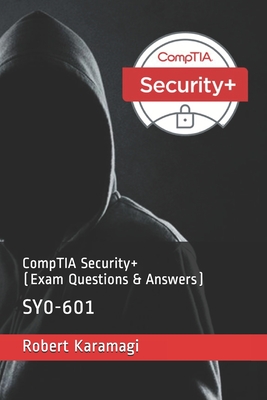 CompTIA Security+ (Exam Questions & Answers) - Karamagi, Robert