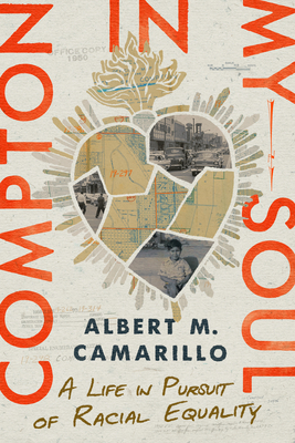 Compton in My Soul: A Life in Pursuit of Racial Equality - Camarillo, Albert M