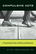 Compulsive Acts: A Psychiatrist's Tales of Ritual and Obsession