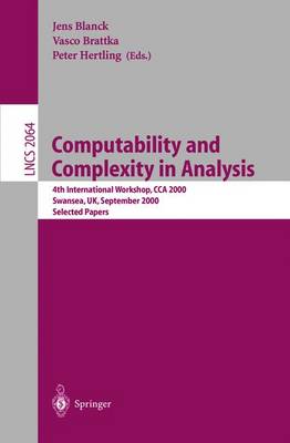 Computability and Complexity in Analysis: 4th International Workshop, Cca 2000, Swansea, Uk, September 17-19, 2000. Selected Papers - Blanck, Jens (Editor), and Brattka, Vasco (Editor), and Hertling, Peter (Editor)