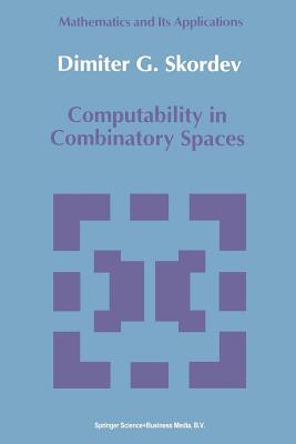 Computability in Combinatory Spaces: An Algebraic Generalization of Abstract First Order Computability - Skordev, Dimiter G