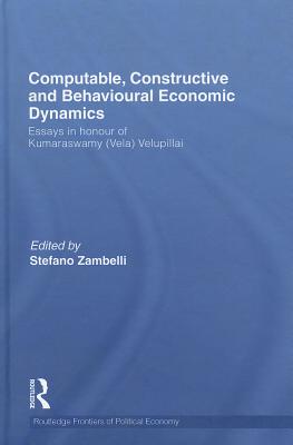 Computable, Constructive & Behavioural Economic Dynamics: Essays in Honour of Kumaraswamy (Vela) Velupillai - Zambelli, Stefano (Editor)