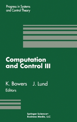 Computation and Control: Volume 3 - Bowers, Kenneth L, and Lund, John, and Bowers, K L