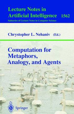 Computation for Metaphors, Analogy, and Agents - Nehaniv, Chrystopher L (Editor)