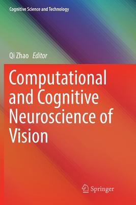 Computational and Cognitive Neuroscience of Vision - Zhao, Qi (Editor)