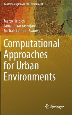 Computational Approaches for Urban Environments - Helbich, Marco (Editor), and Jokar Arsanjani, Jamal (Editor), and Leitner, Michael (Editor)