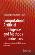 Computational Artificial Intelligence and Methods for Industries: A Machine-Generated Literature Overview