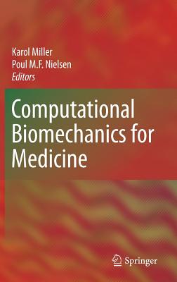 Computational Biomechanics for Medicine - Miller, Karol (Editor), and Nielsen, Poul (Editor)