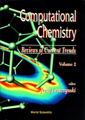 Computational Chemistry: Reviews of Current Trends, Vol. 2 - Aida, Misako (Editor), and Leszczynski, Jerzy (Editor), and Luthi, Hans Peter (Editor)