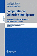 Computational Collective Intelligence: Semantic Web, Social Networks and Multiagent Systems: First International Conference, ICCCI 2009, Wroclaw, Poland, October 5-7, 2009 Proceedings