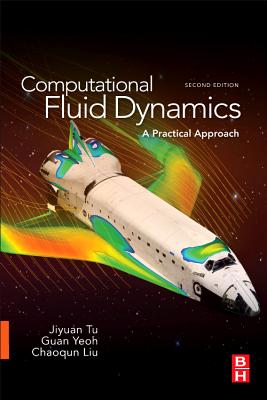 Computational Fluid Dynamics: A Practical Approach - Tu, Jiyuan, and Yeoh, Guan Heng, and Liu, Chaoqun