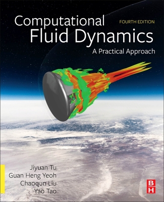 Computational Fluid Dynamics: A Practical Approach - Tu, Jiyuan, and Yeoh, Guan Heng, New, and Liu, Chaoqun