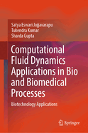 Computational Fluid Dynamics Applications in Bio and Biomedical Processes: Biotechnology Applications