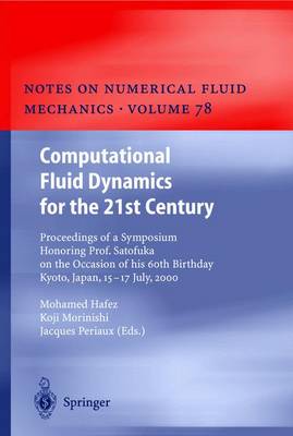 Computational Fluid Dynamics for the 21st Century: Proceedings of a Symposium Honoring Prof. Satofuka on the Occasion of His 60th Birthday, Kyoto, Japan, July 15-17, 2000 - Hafez, Mohamed, and Morinishi, Koji, and Periaux, Jacques