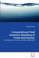 Computational Fluid Dynamics Modeling of Trickle Bed Reactor