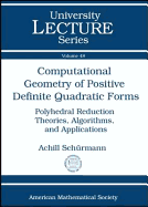 Computational Geometry of Positive Definite Quadratic Forms: Polyhedral Reduction Theories, Algorithms, and Applications. Achill Schurmann
