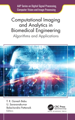 Computational Imaging and Analytics in Biomedical Engineering: Algorithms and Applications - Babu, T R Ganesh (Editor), and Saravanakumar, U (Editor), and Pattanaik, Balachandra (Editor)