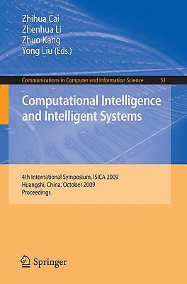 Computational Intelligence and Intelligent Systems: 4th International Symposium on Intelligence Computation and Applications, Isica 2009, Huangshi, China, October 23-25, 2009 - Li, Zhenhua (Editor)