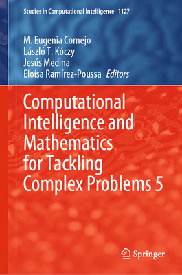 Computational Intelligence and Mathematics for Tackling Complex Problems 5 - Cornejo, M.Eugenia (Editor), and Kczy, Lszl T. (Editor), and Medina, Jess (Editor)