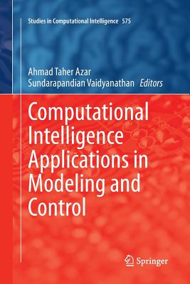 Computational Intelligence Applications in Modeling and Control - Azar, Ahmad Taher (Editor), and Vaidyanathan, Sundarapandian (Editor)