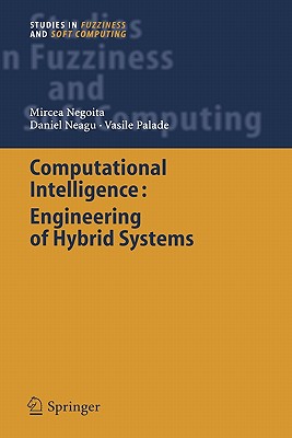 Computational Intelligence: Engineering of Hybrid Systems - Negoita, Mircea Gh, and Neagu, Daniel, and Palade, Vasile