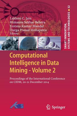 Computational Intelligence in Data Mining - Volume 2: Proceedings of the International Conference on CIDM, 20-21 December 2014 - Jain, Lakhmi C (Editor), and Behera, Himansu Sekhar (Editor), and Mandal, Jyotsna Kumar (Editor)