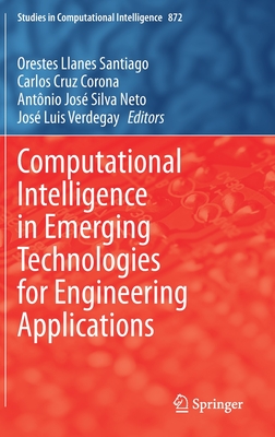 Computational Intelligence in Emerging Technologies for Engineering Applications - Llanes Santiago, Orestes (Editor), and Cruz Corona, Carlos (Editor), and Silva Neto, Antnio Jos (Editor)