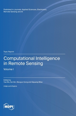 Computational Intelligence in Remote Sensing - Wu, Yue (Guest editor), and Qin, Kai (Guest editor), and Gong, Maoguo (Guest editor)