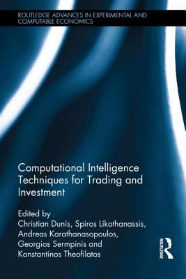 Computational Intelligence Techniques for Trading and Investment - Dunis, Christian (Editor), and Likothanassis, Spiros (Editor), and Karathanasopoulos, Andreas (Editor)