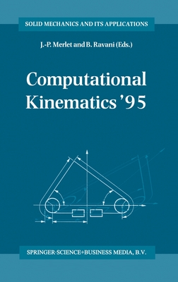 Computational Kinematics '95 - Merlet, J -P (Editor), and Ravani, Bahram (Editor)